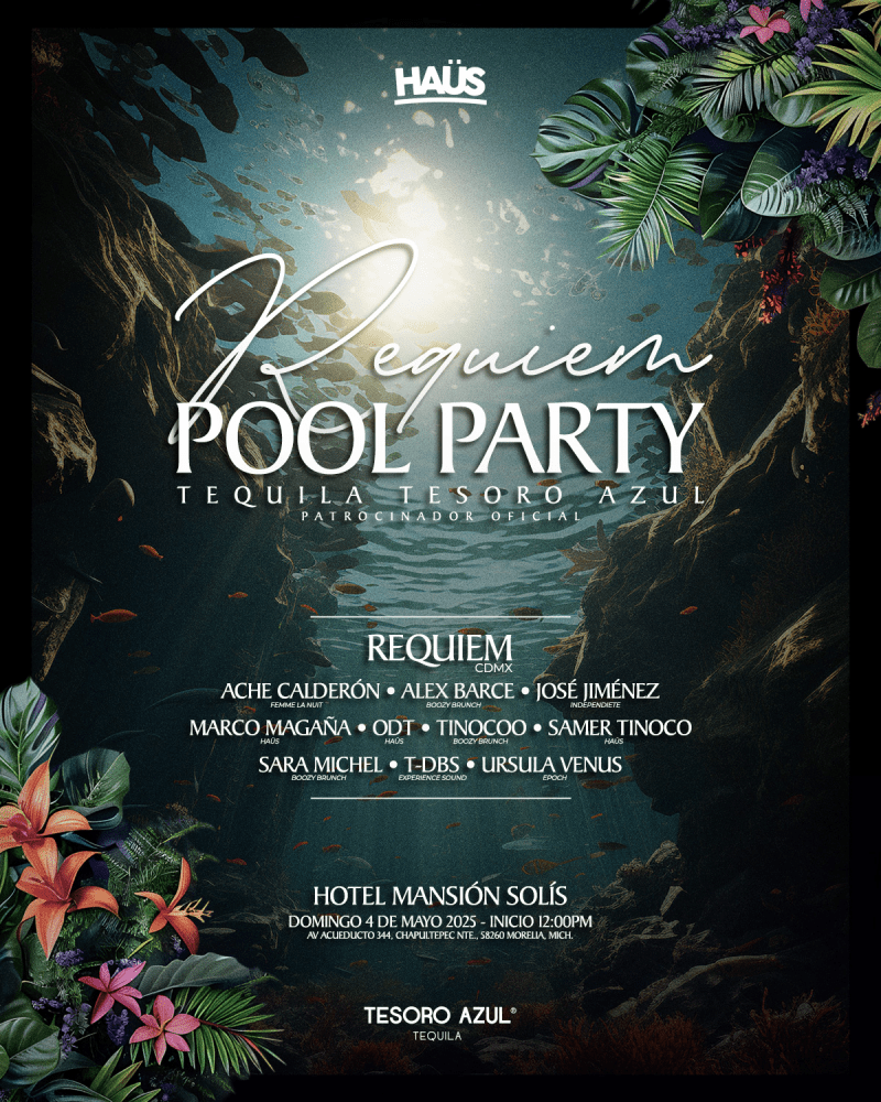 REQUIEM - CDMX | POOL PARTY TEQUILA TESORO AZÚL | HAÜS Presenta | HOTEL MANSIÓN SOLÍS